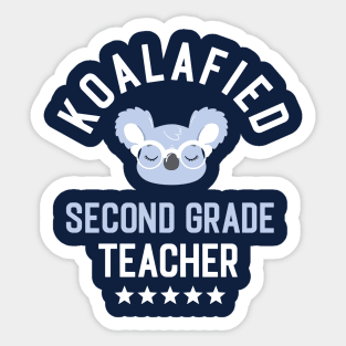 Koalafied Second Grade Teacher - Funny Gift Idea for Second Grade Teachers Sticker